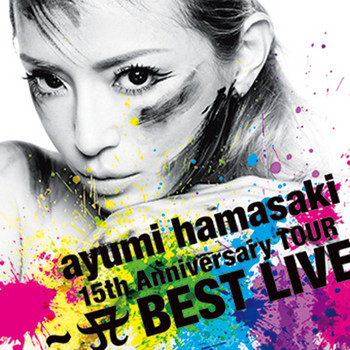 ayumi hamasaki 15th Anniversary TOUR ～A BEST LIVE～.jpg